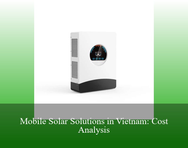 Mobile Solar Solutions in Vietnam: Cost Analysis